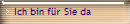 Ich bin f�r Sie da